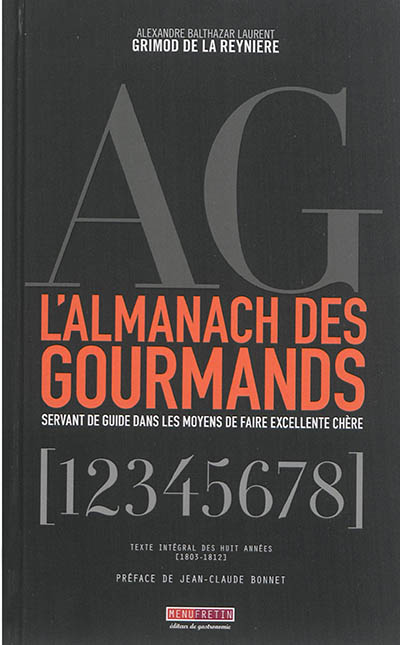 L'almanach des gourmands : servant de guide dans les moyens de faire excellente chère : texte intégral des huit années (1803-1812)