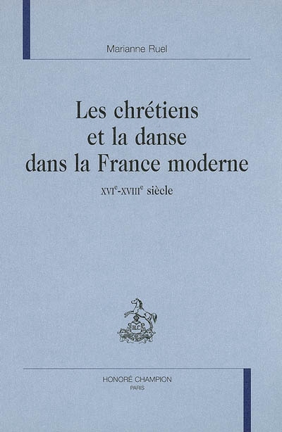 Les chrétiens et la danse dans la France moderne : XVIe-XVIIIe siècle