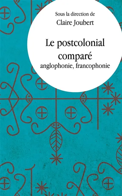 Le postcolonial comparé : anglophonie, francophonie