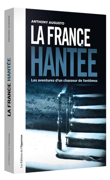 La France hantée : les aventures d'un chasseur de fantômes