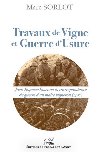 Travaux de vigne et guerre d'usure : Jean-Baptiste Roux ou La correspondance de guerre d'un maire vigneron, 14-17