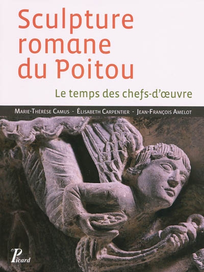 Sculpture romane du Poitou : le temps des chefs-d'oeuvre