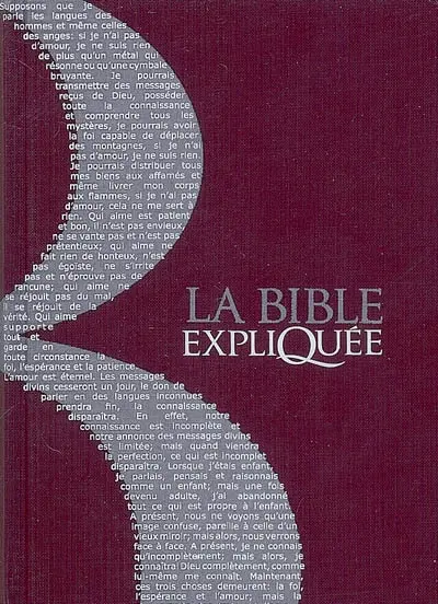 La Bible expliquée : Ancien Testament intégrant les livres deutérocanoniques et Nouveau Testament : traduite de l'hébreu et du grec en français courant