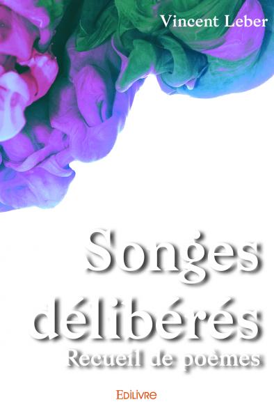 Songes délibérés : Recueil...