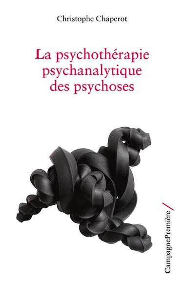 La psychothérapie psychanalytique des psychoses
