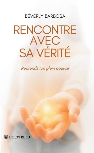 Rencontre avec sa vérité :...