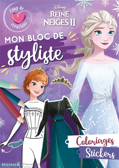 la reine des neiges ii : mon bloc de styliste, coloriages, stickers : elsa et anna