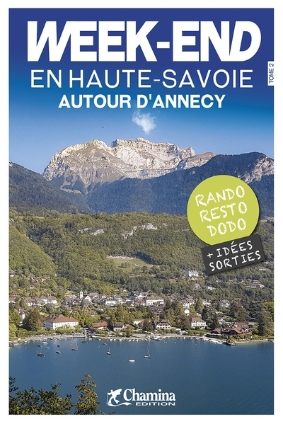 Week-end en Haute-Savoie. Vol. 2. Autour d'Annecy