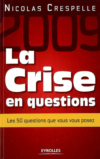 La crise en questions : les 50 questions que vous vous posez