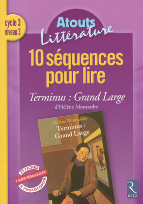 10 séquences pour lire Terminus, grand large, d'Hélène Montardre, cycle 3, niveau 3