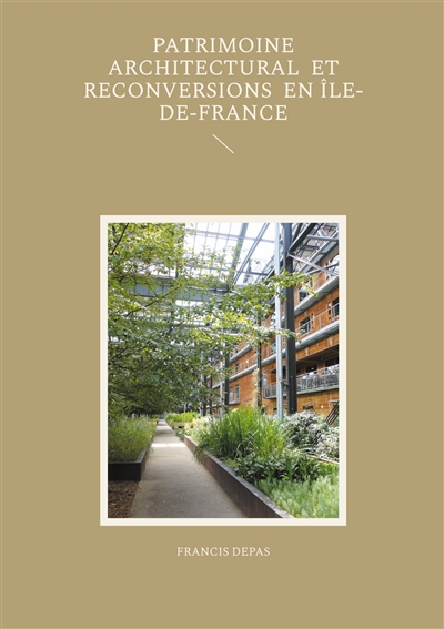 Patrimoine architectural et reconversions en Ile-de-France