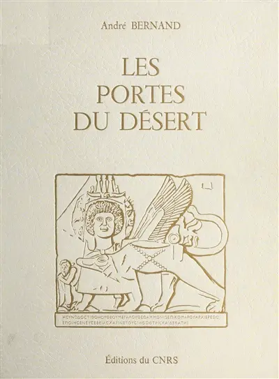 Les Portes du désert : recueil des inscriptions grecques d'Antinooupolis, Tentyris, Koptos, Apollonopolis Parva et Apollonopolis Magna.