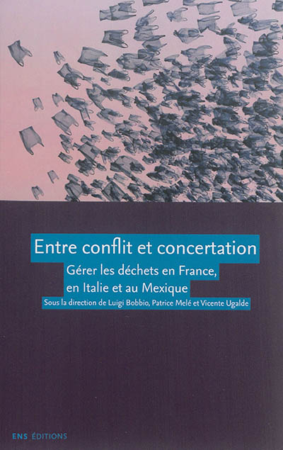 Entre conflit et concertation : gérer les déchets en France, en Italie et au Mexique