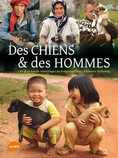 Des chiens & des hommes : les plus beaux reportages du magazine Dogs à travers le monde