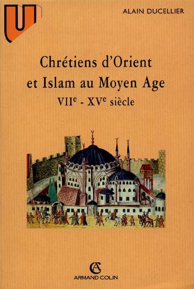 Chrétiens d'Orient et Islam au Moyen Age, VIIe-XVe siècles