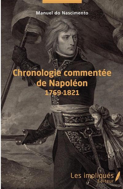 Chronologie commentée de Napoléon : 1769-1821