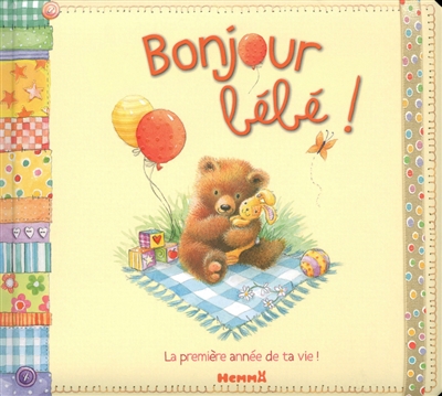 Bonjour Bébé ! : la première année de ta vie