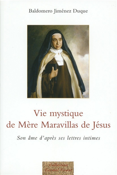Vie mystique de mère Maravillas de Jésus : son âme d'après ses lettres intimes