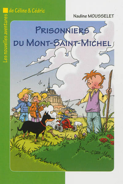 Les nouvelles aventures de Céline & Cédric. Prisonniers du Mont-Saint-Michel