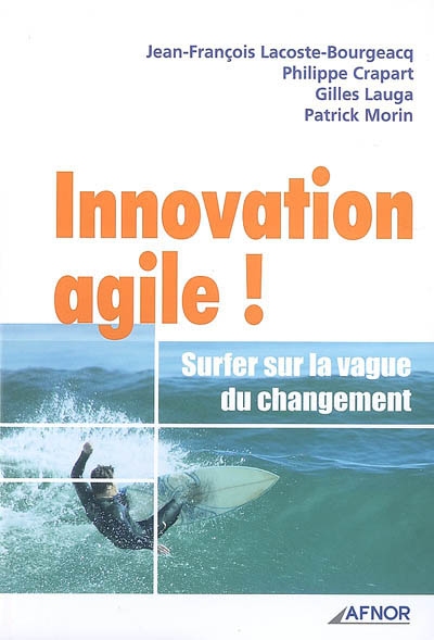 innovation agile ! : surfer sur la vague du changement