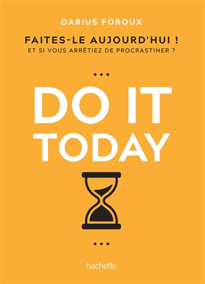 Do it today : faites-le...