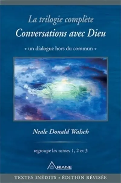 Conversations avec Dieu : la trilogie complète : un dialogue hors du commun