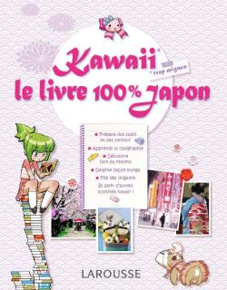 Kawaii. Trop mignon : le livre 100% Japon