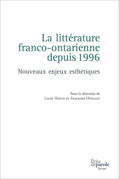 La littérature franco-ontarienne depuis 1996 : nouveaux enjeux esthétiques
