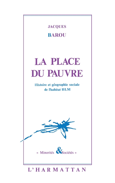 La Place du pauvre : histoire et géographie sociales de l'habitat HLM