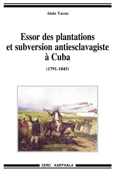 Essor des plantations et subversions antiesclavagistes à Cuba (1791-1845)