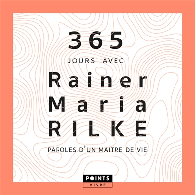 365 jours avec Rainer Maria Rilke : paroles d'un maître de vie