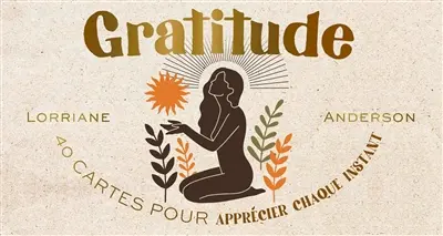 Oracle de la gratitude : 40 cartes pour apprécier chaque instant