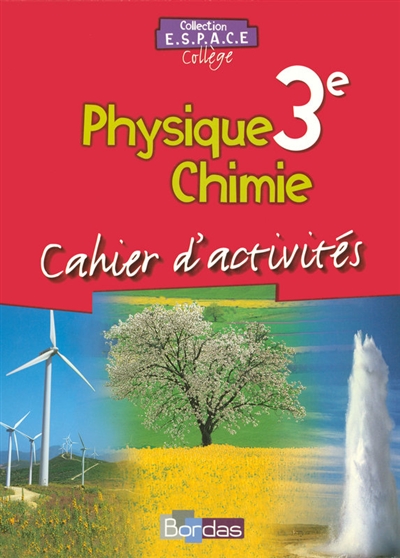 Physique chimie, 3e : cahier d'activités