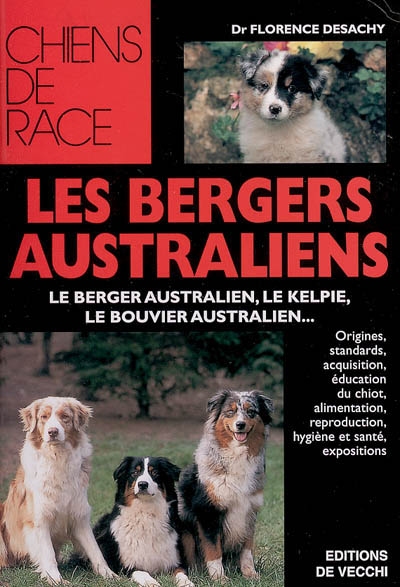 Les bergers australiens : le berger australien, le kelpie, le bouvier australien...