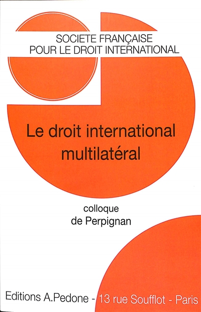 Le droit international multilatéral : colloque de Perpignan, 19-20 mai 2022