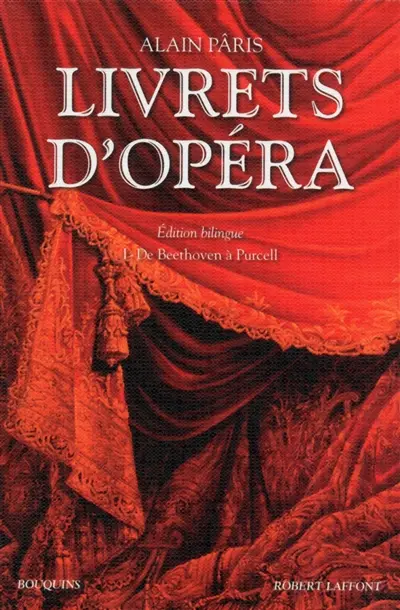 Livrets d'opéra. Vol. 1. De Beethoven à Purcell