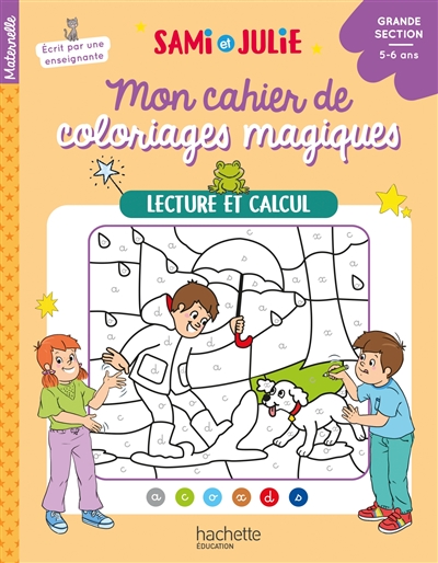 Mon cahier de coloriages magiques avec Sami et Julie : lecture et calcul : grande section, 5-6 ans