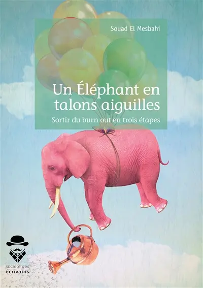 Un éléphant en talons aiguilles : Sortir du burn out en trois étapes