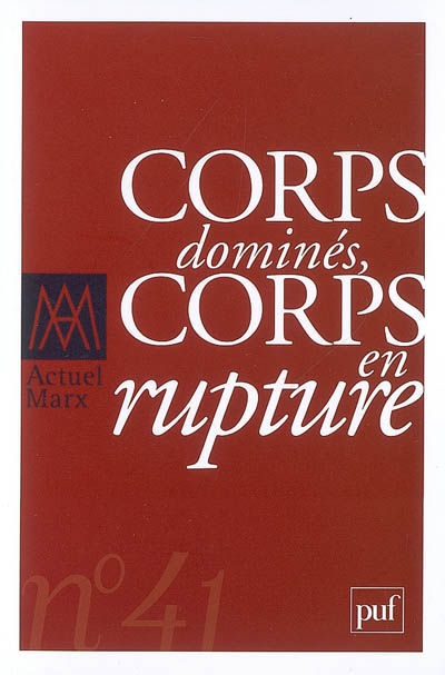 Actuel Marx, n° 41. Corps dominés, corps en rupture