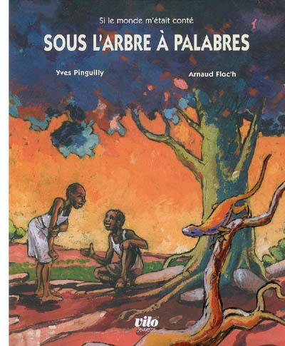 Sous l'arbre à palabres : contes d'Afrique de l'Ouest