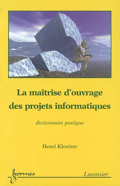 La maîtrise d'ouvrage des projets informatiques : dictionnaire pratique