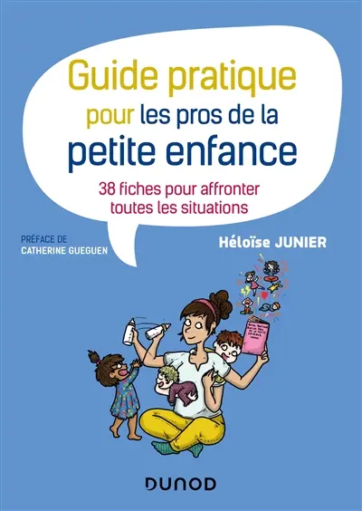 Guide pratique pour les pros de la petite enfance : 38 fiches pour affronter toutes les situations
