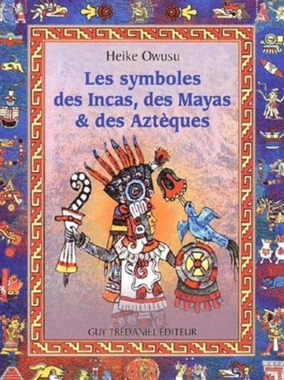 Les symboles des Incas, des Mayas et des Aztèques