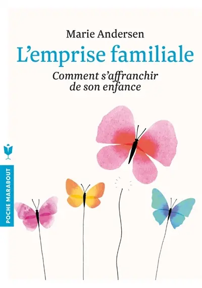 L'emprise familiale : comment s'affranchir de son enfance