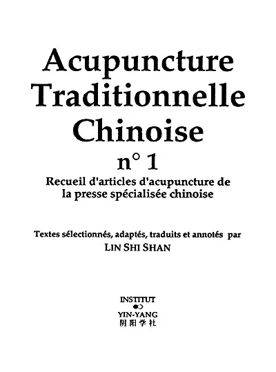 Acupuncture traditionnelle chinoise : recueil d'articles d'acupuncture de la presse spécialisée chinoise. Vol. 1