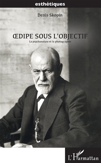 Oedipe sous l'objectif : la psychanalyse et la photographie