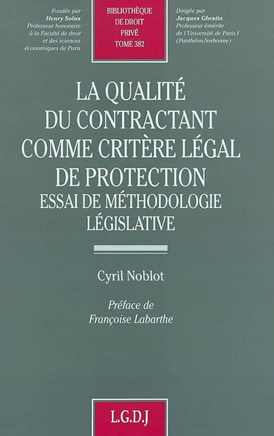 La qualité du contractant comme critère légal de protection : essai de méthodologie législative