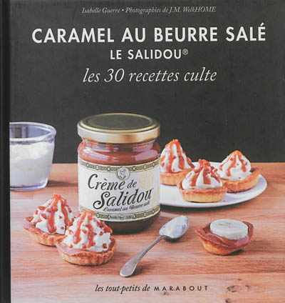 Caramel au beurre salé Le Salidou : les 30 recettes culte
