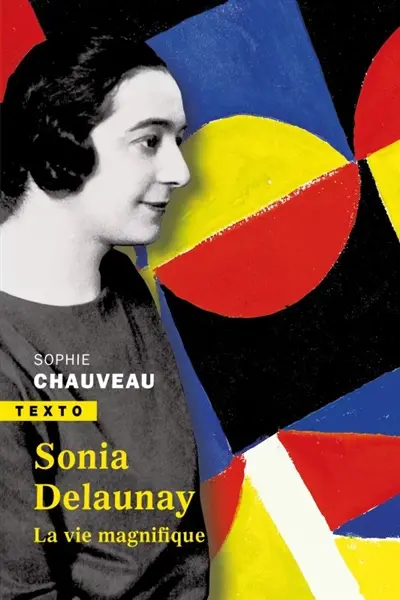 Sonia Delaunay : la vie magnifique