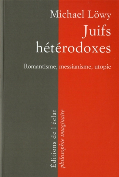 Juifs hétérodoxes : messianisme, romantisme, utopie